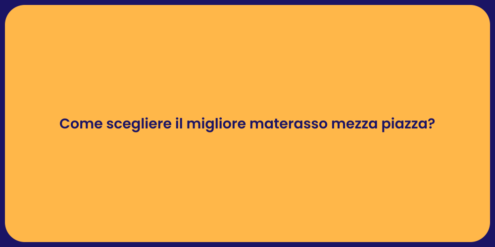 Come scegliere il migliore materasso mezza piazza?