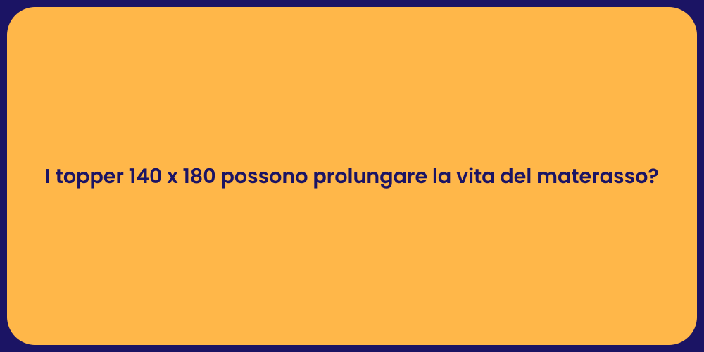 I topper 140 x 180 possono prolungare la vita del materasso?