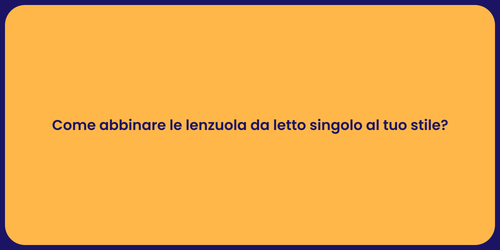 Come abbinare le lenzuola da letto singolo al tuo stile?