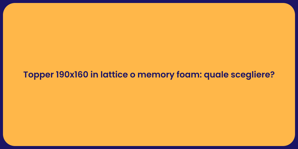 Topper 190x160 in lattice o memory foam: quale scegliere?