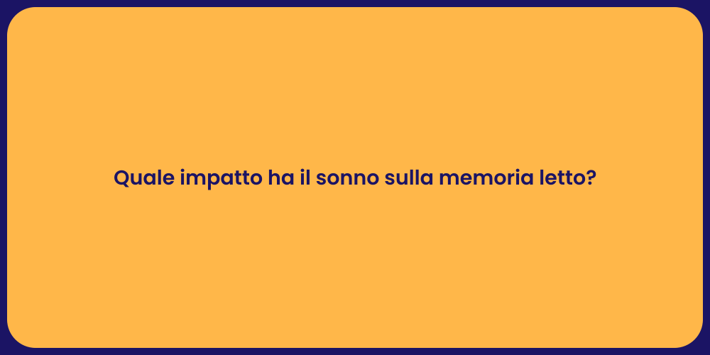 Quale impatto ha il sonno sulla memoria letto?