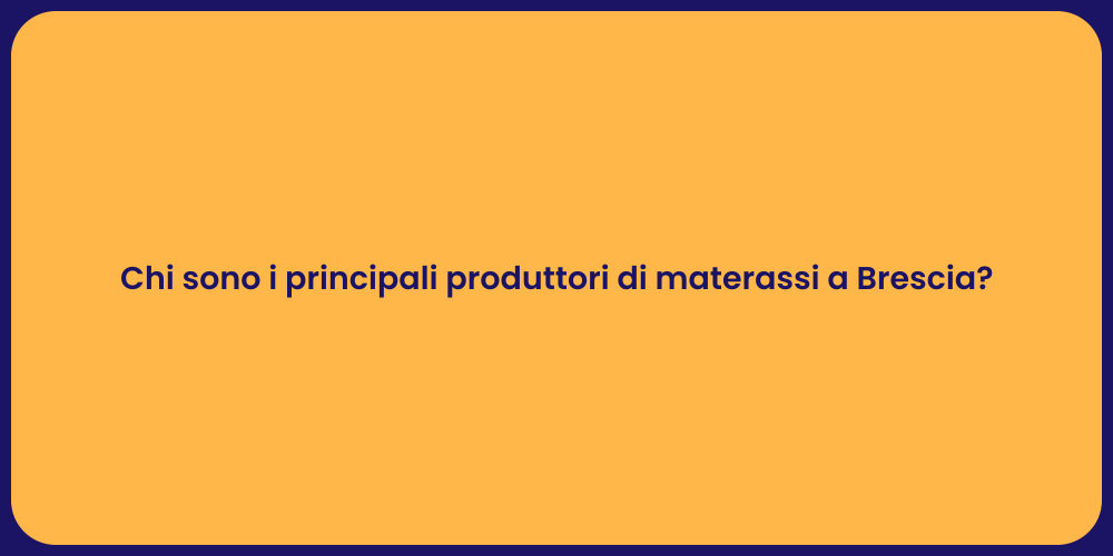 Chi sono i principali produttori di materassi a Brescia?