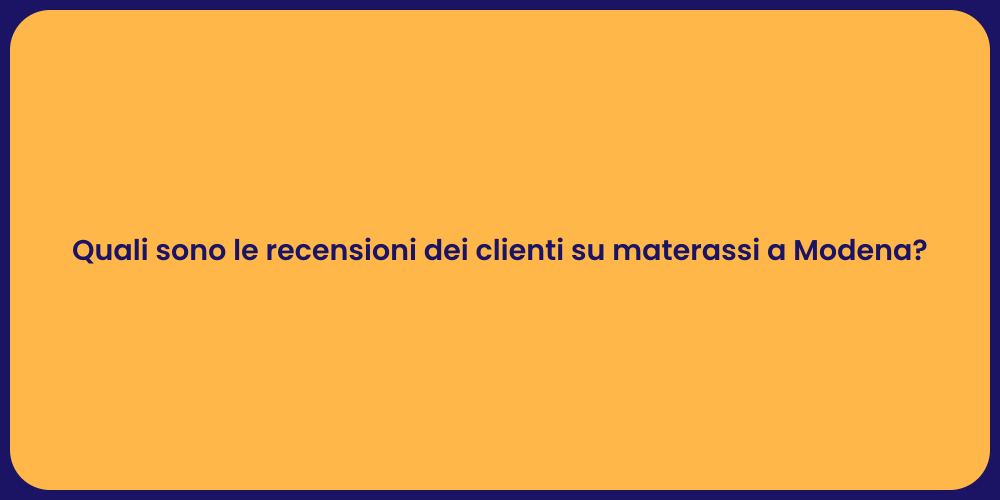 Quali sono le recensioni dei clienti su materassi a Modena?