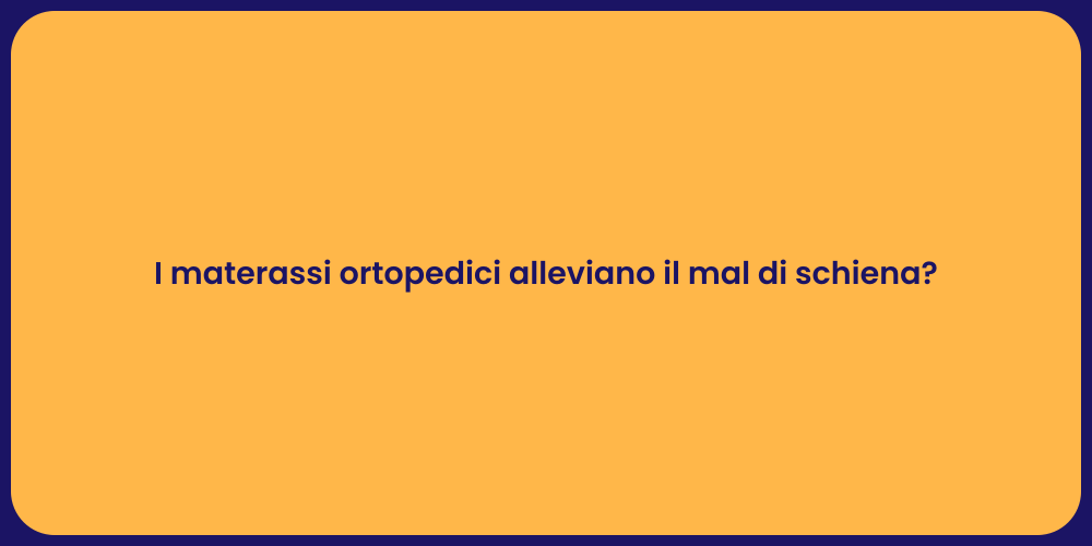 I materassi ortopedici alleviano il mal di schiena?