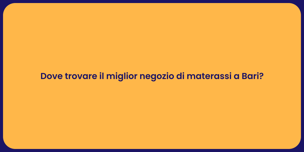 Dove trovare il miglior negozio di materassi a Bari?