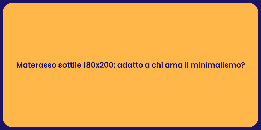 Materasso sottile 180x200: adatto a chi ama il minimalismo?