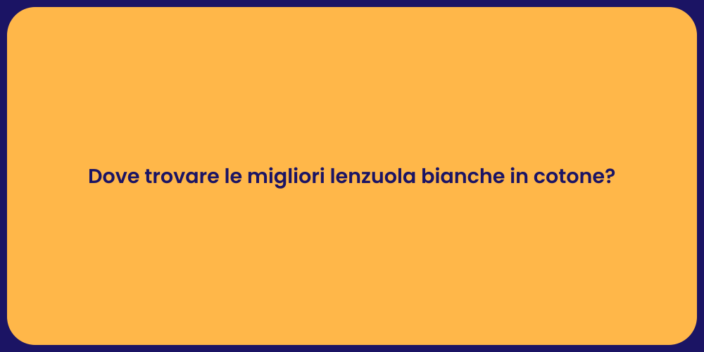 Dove trovare le migliori lenzuola bianche in cotone?