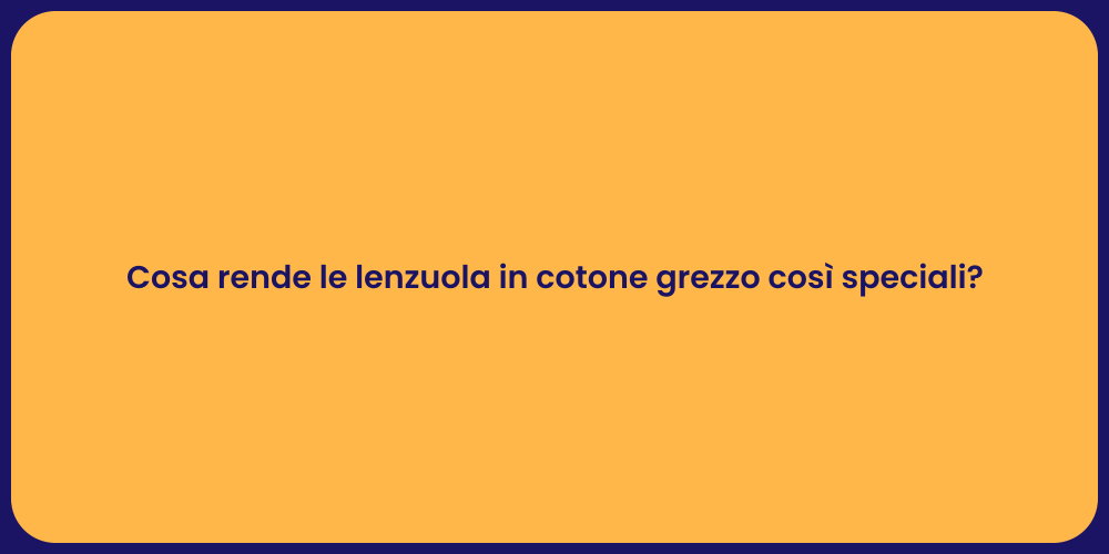 Cosa rende le lenzuola in cotone grezzo così speciali?