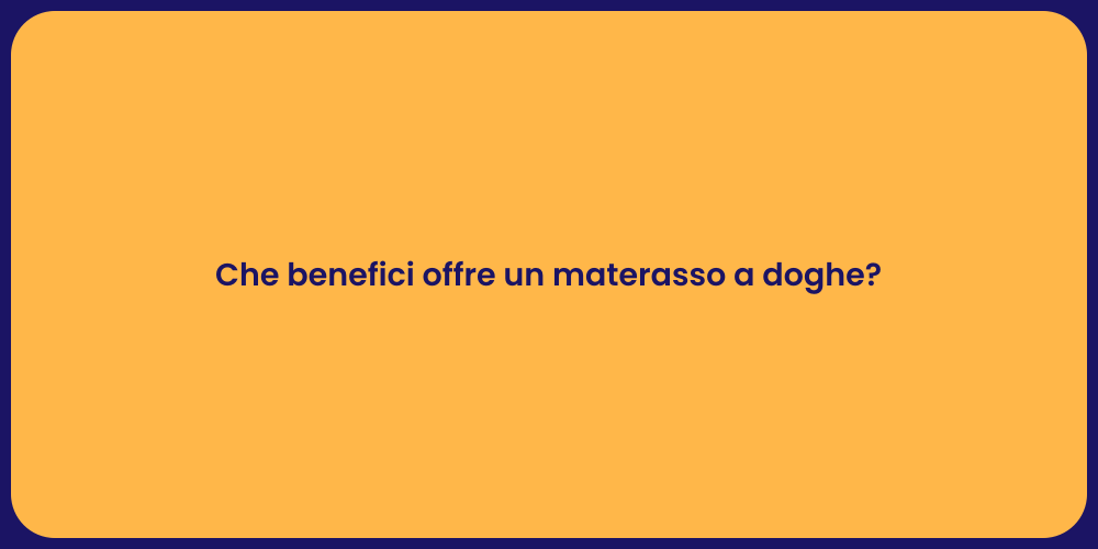 Che benefici offre un materasso a doghe?