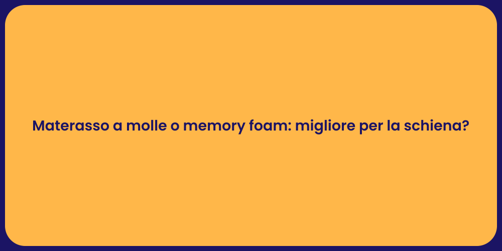 Materasso a molle o memory foam: migliore per la schiena?