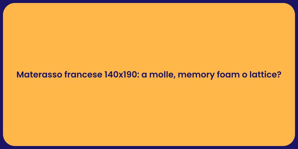 Materasso francese 140x190: a molle, memory foam o lattice?