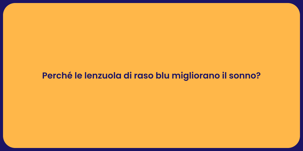 Perché le lenzuola di raso blu migliorano il sonno?