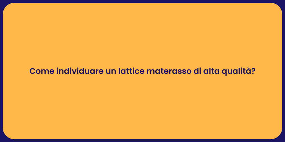 Come individuare un lattice materasso di alta qualità?