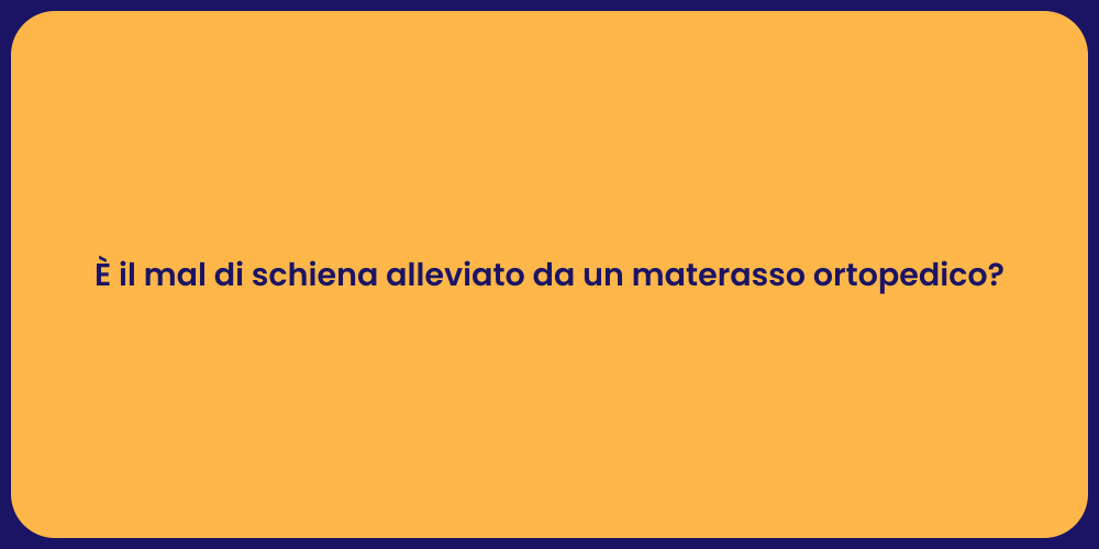 È il mal di schiena alleviato da un materasso ortopedico?