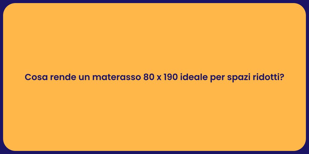 Cosa rende un materasso 80 x 190 ideale per spazi ridotti?