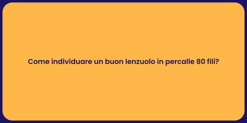 Come individuare un buon lenzuolo in percalle 80 fili?