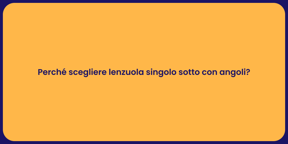 Perché scegliere lenzuola singolo sotto con angoli?