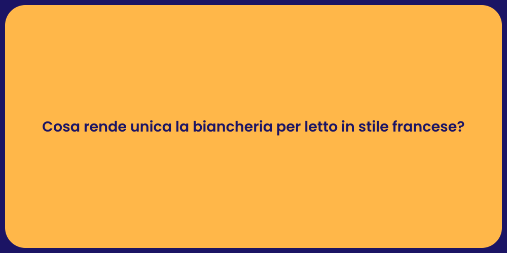 Cosa rende unica la biancheria per letto in stile francese?