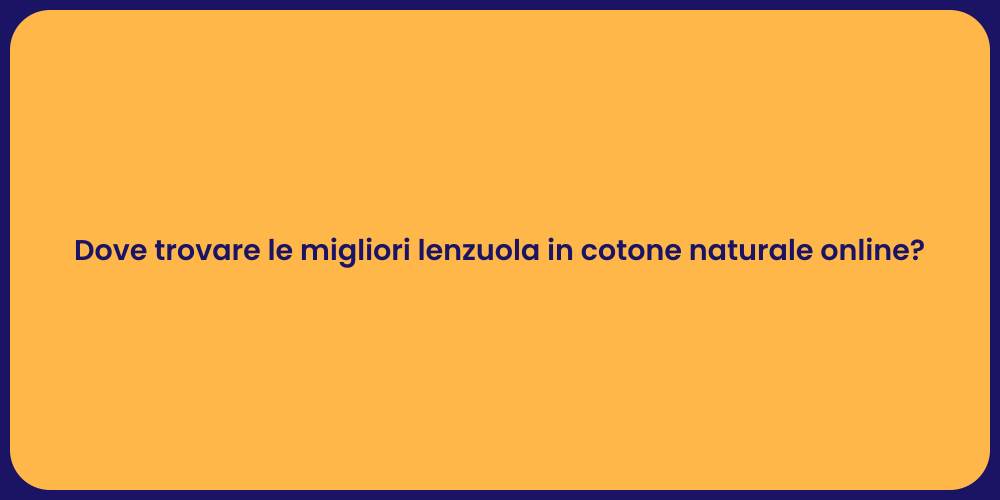 Dove trovare le migliori lenzuola in cotone naturale online?