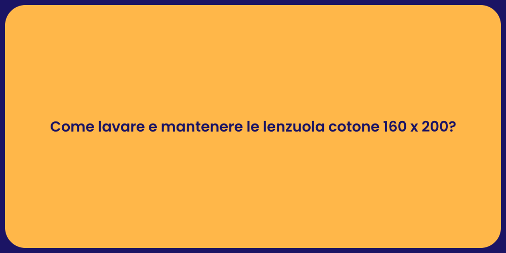 Come lavare e mantenere le lenzuola cotone 160 x 200?