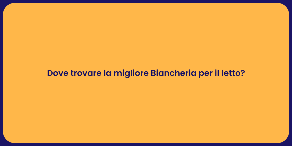 Dove trovare la migliore Biancheria per il letto?