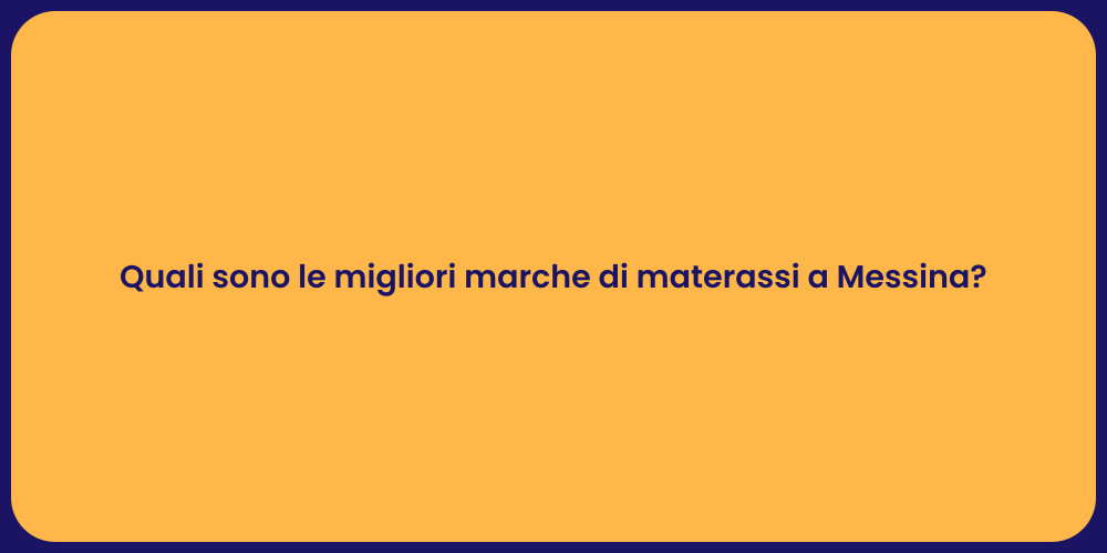 Quali sono le migliori marche di materassi a Messina?