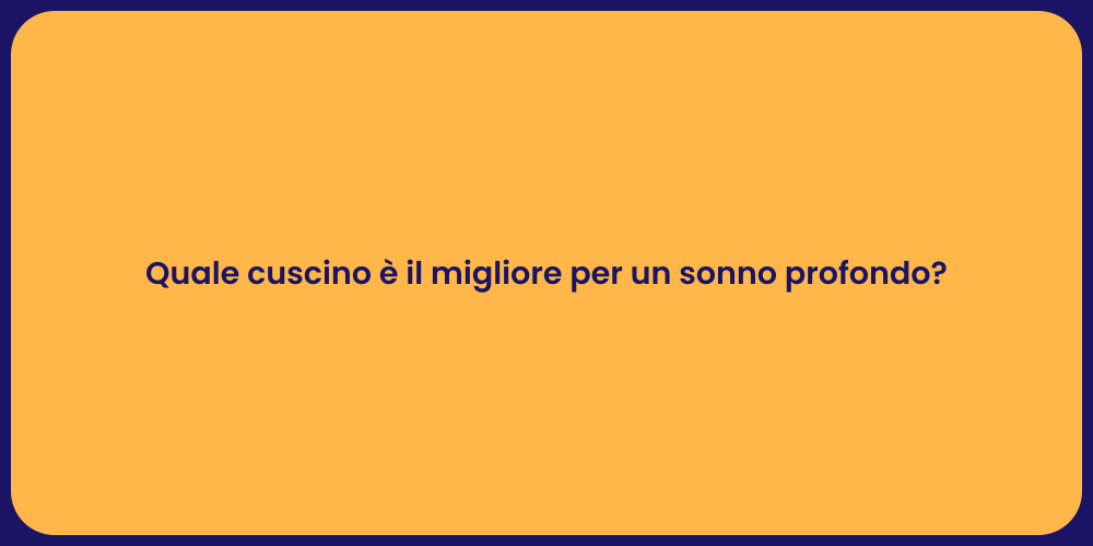Quale cuscino è il migliore per un sonno profondo?
