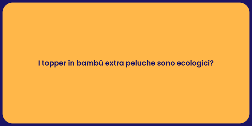 I topper in bambù extra peluche sono ecologici?