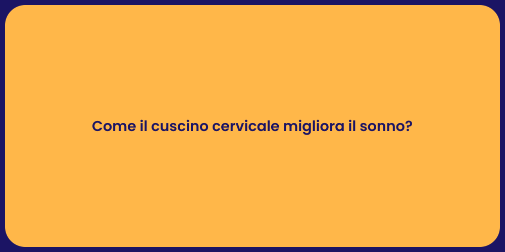 Come il cuscino cervicale migliora il sonno?