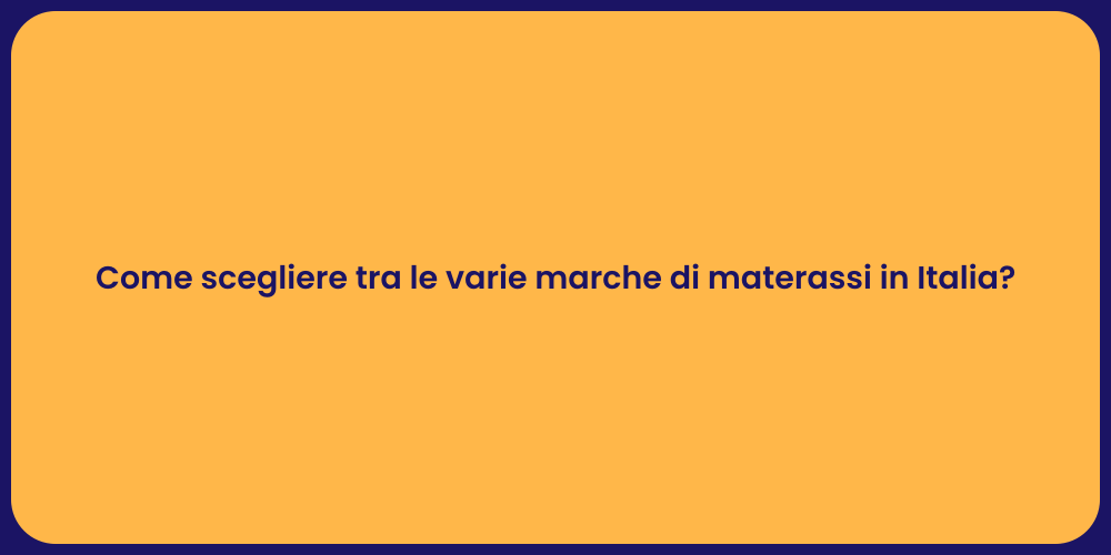 Come scegliere tra le varie marche di materassi in Italia?