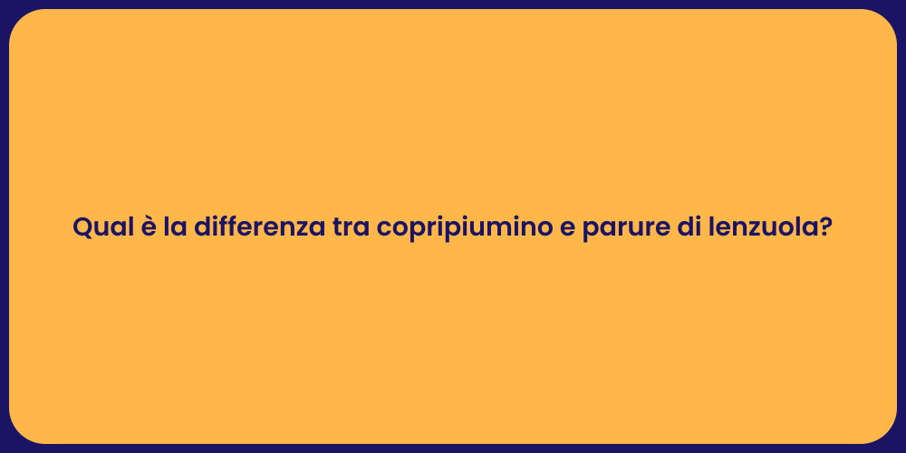 Qual è la differenza tra copripiumino e parure di lenzuola?