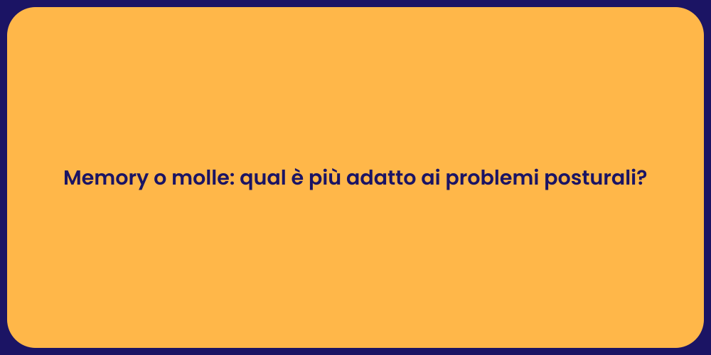 Memory o molle: qual è più adatto ai problemi posturali?