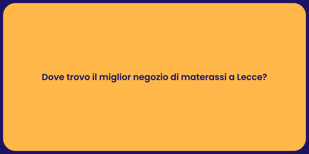Dove trovo il miglior negozio di materassi a Lecce?