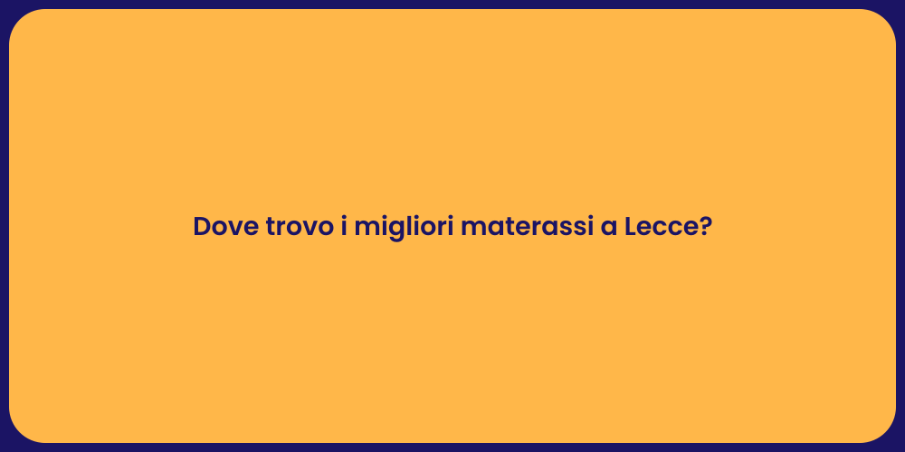 Dove trovo i migliori materassi a Lecce?