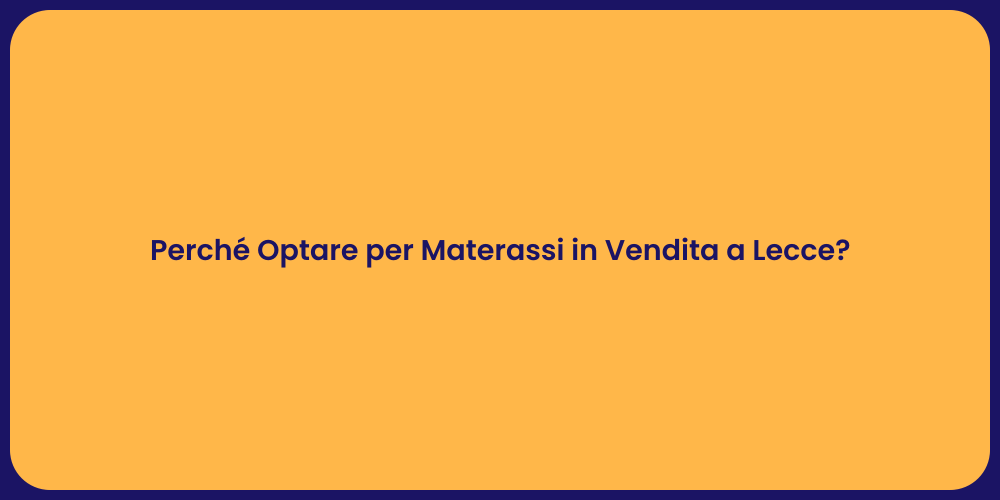 Perché Optare per Materassi in Vendita a Lecce?