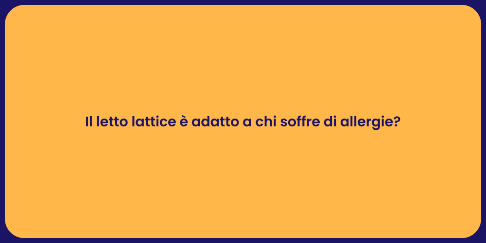 Il letto lattice è adatto a chi soffre di allergie?
