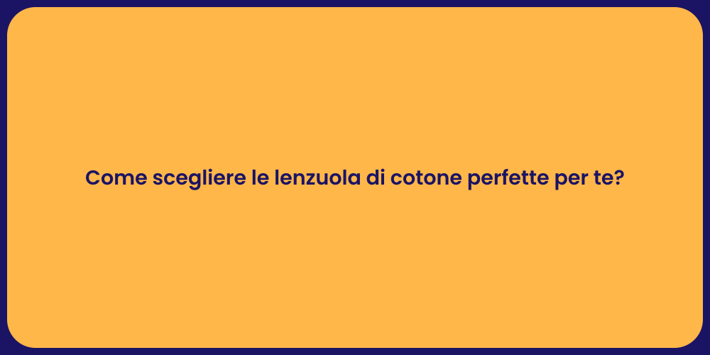 Come scegliere le lenzuola di cotone perfette per te?