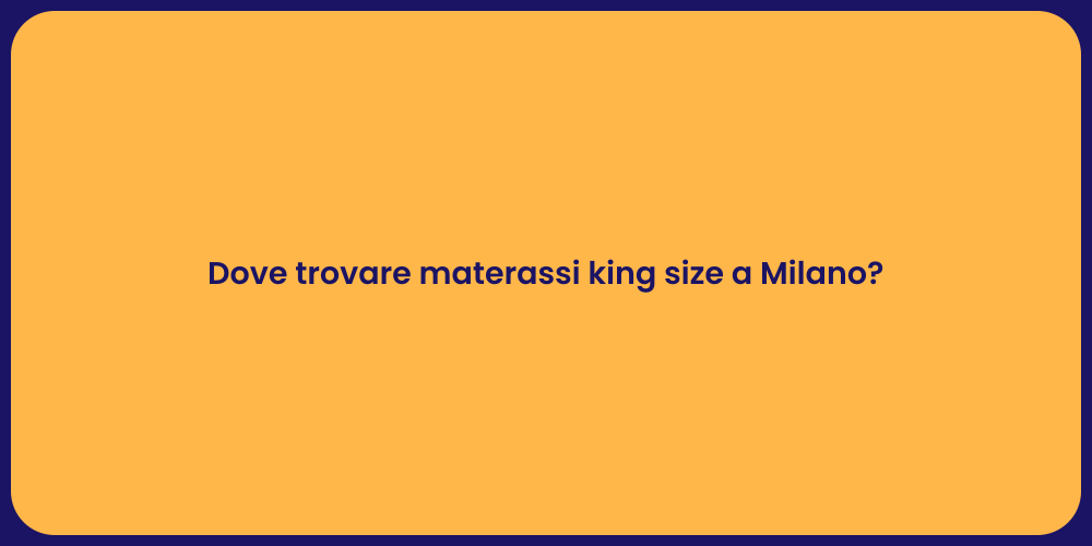 Dove trovare materassi king size a Milano?
