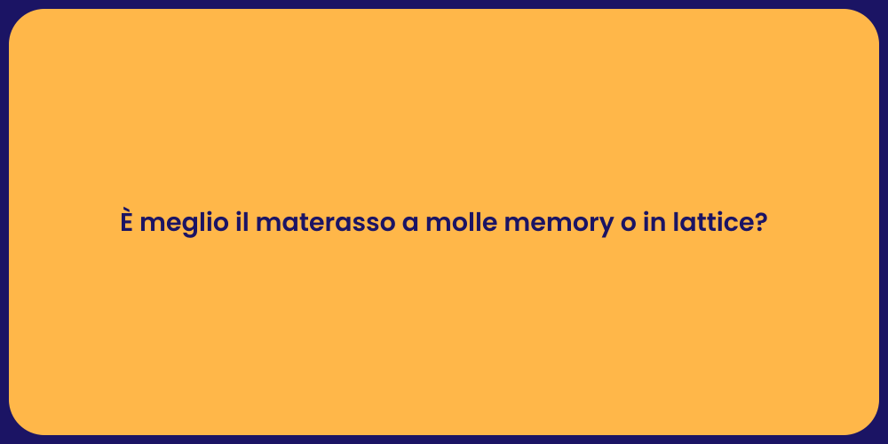 È meglio il materasso a molle memory o in lattice?