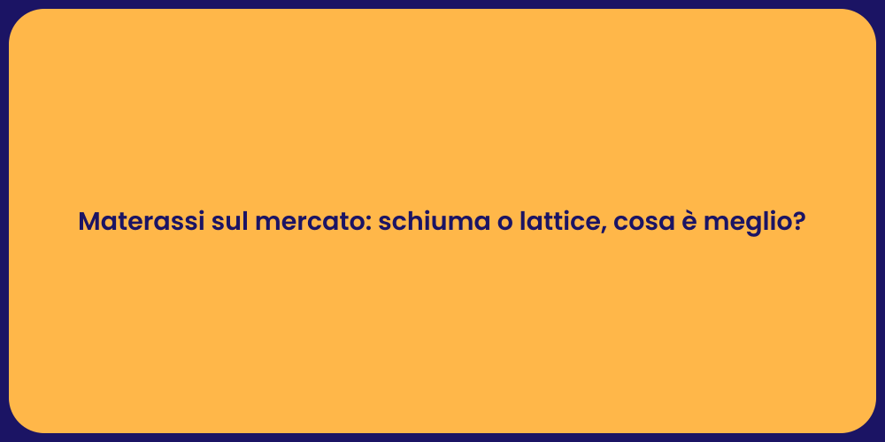 Materassi sul mercato: schiuma o lattice, cosa è meglio?