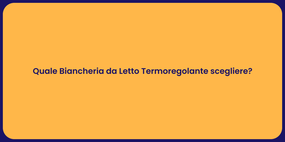 Quale Biancheria da Letto Termoregolante scegliere?