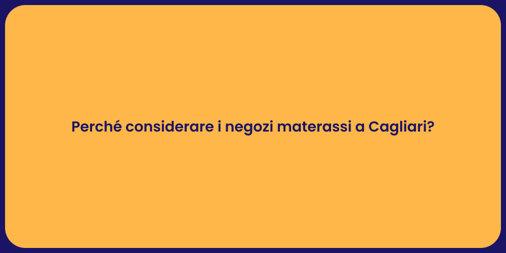 Perché considerare i negozi materassi a Cagliari?
