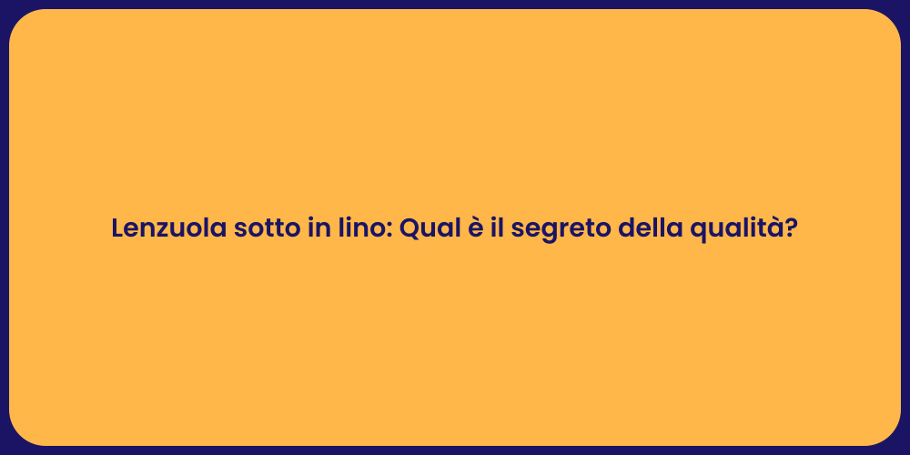 Lenzuola sotto in lino: Qual è il segreto della qualità?