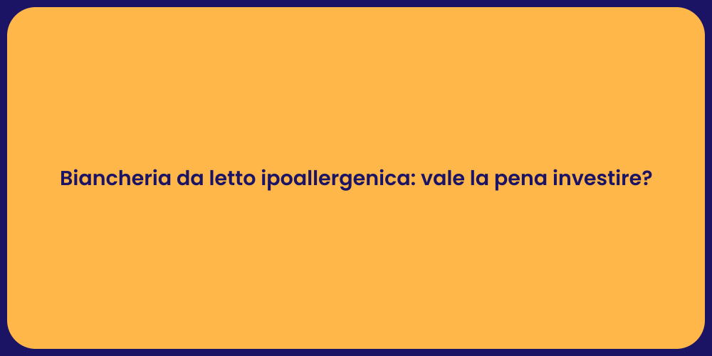 Biancheria da letto ipoallergenica: vale la pena investire?