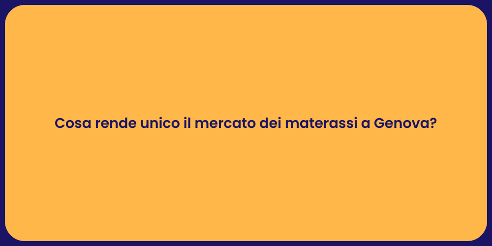 Cosa rende unico il mercato dei materassi a Genova?