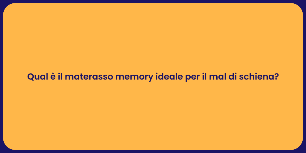 Qual è il materasso memory ideale per il mal di schiena?