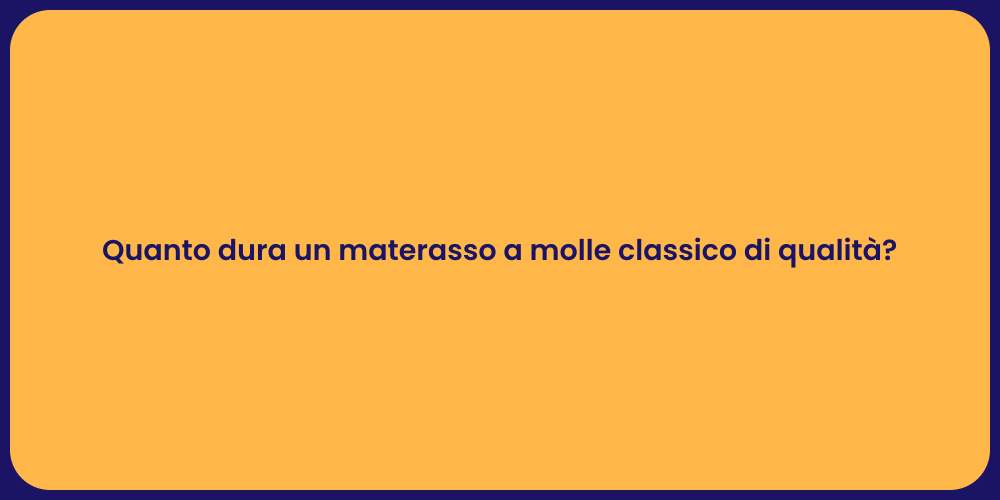 Quanto dura un materasso a molle classico di qualità?