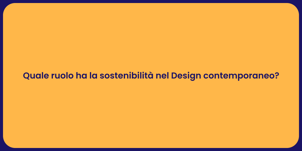 Quale ruolo ha la sostenibilità nel Design contemporaneo?