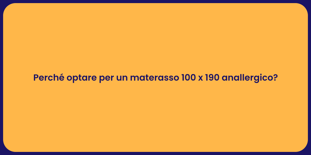 Perché optare per un materasso 100 x 190 anallergico?