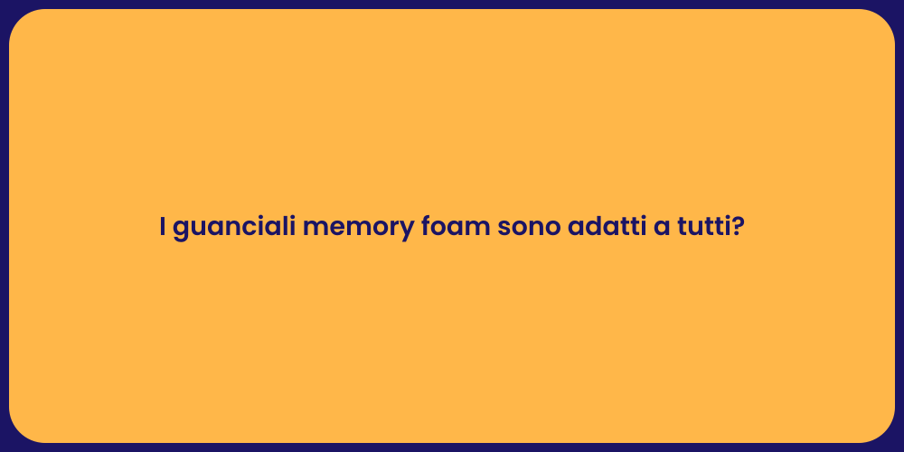 I guanciali memory foam sono adatti a tutti?